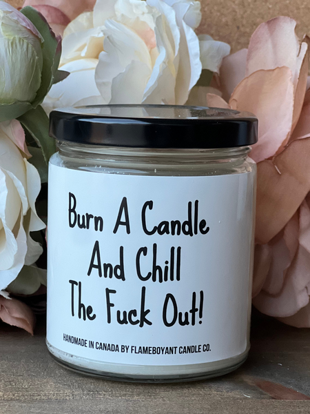 Burn a candle and chill the fuck out