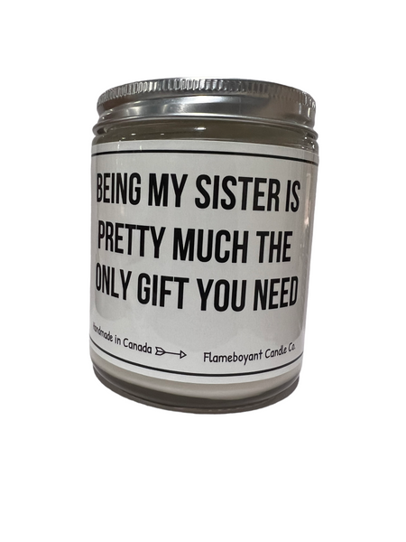 Being My Sister Is Pretty Much The Only Gift You Need Candle
