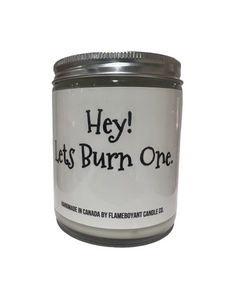 Hey! Lets Burn One