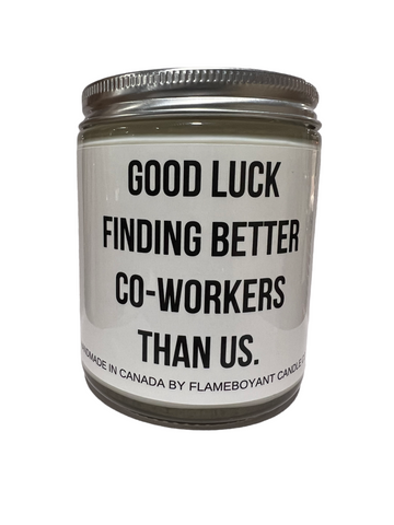 Good Luck Finding Better Co-Workers Than Us Candle