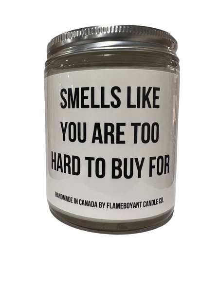 Smells like you are too hard to buy for