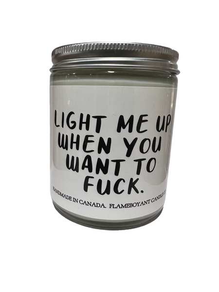 Light Me Up When You Want To Fuck