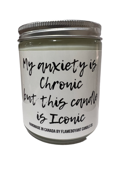 My Anxiety Is Chronic But This Candle Is Iconic