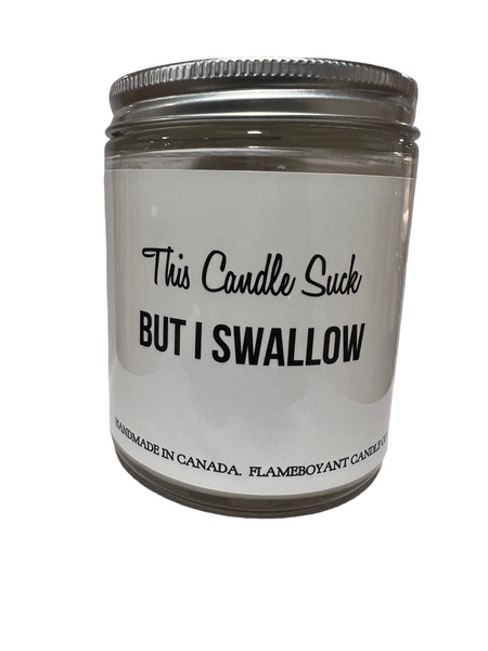 This candle suck- but I swallow
