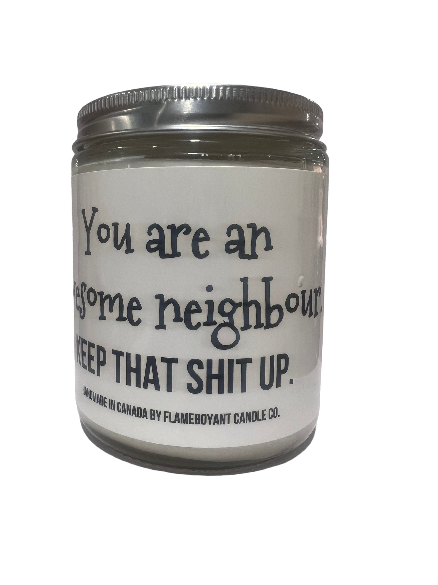 You are an awesome neighbour keep that shit up